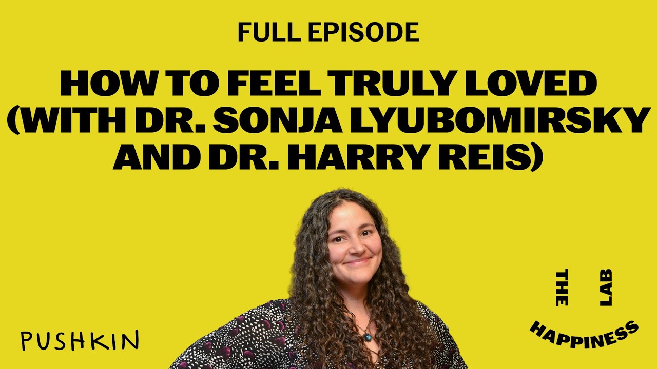 Why We Struggle to Feel Loved and and What Research Says Can Help ❤️‍🩹 The Happiness Lab podcast