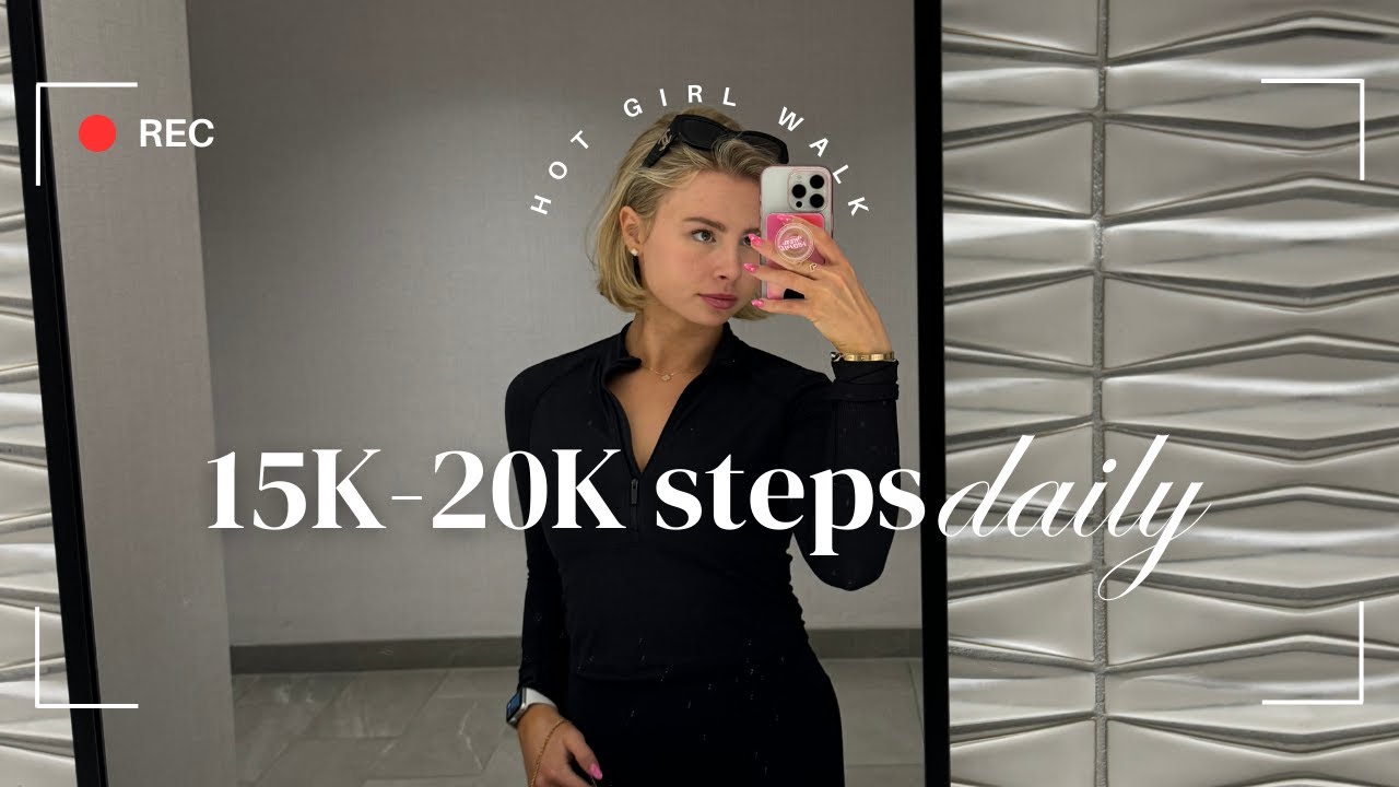 TIPS TO HOT GIRL WALK 15K STEPS DAILY
