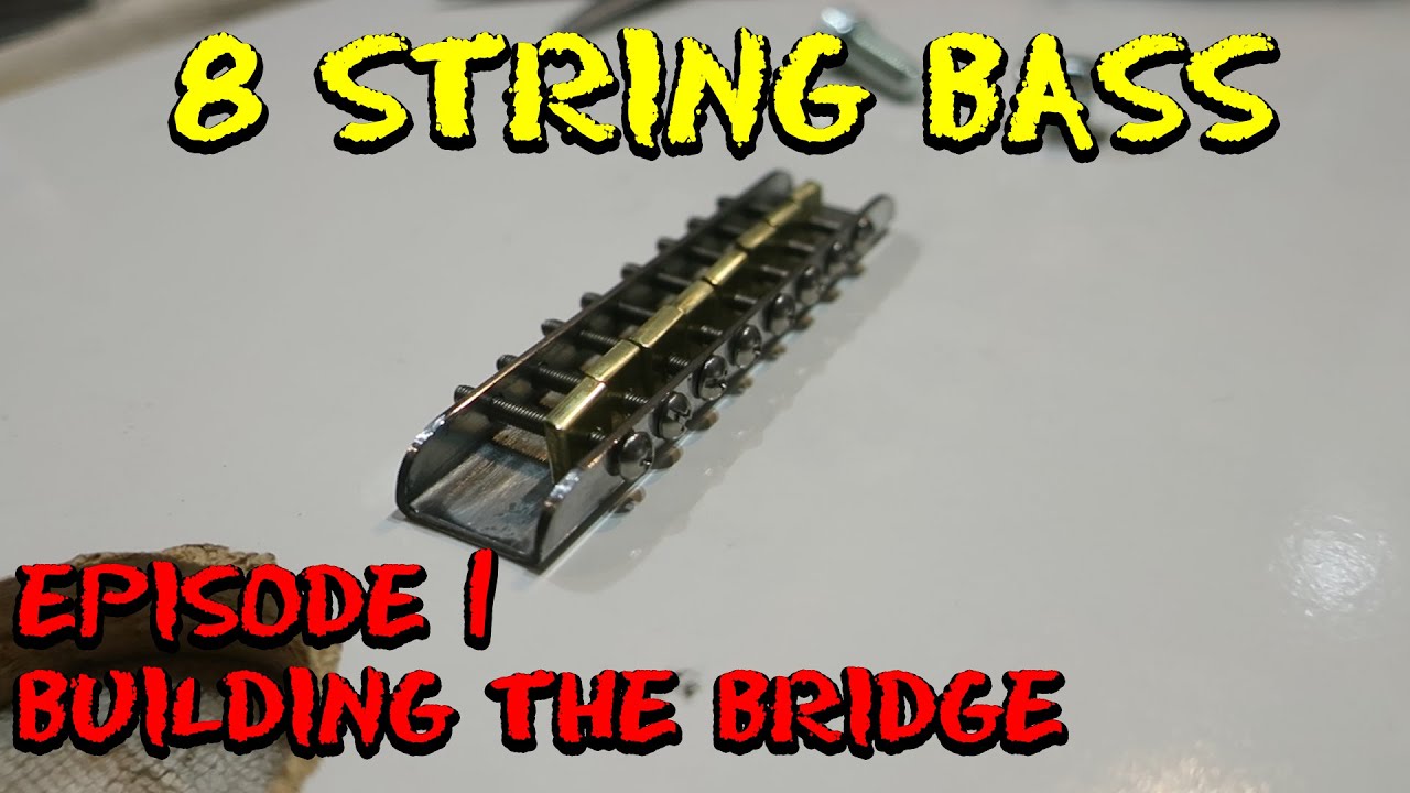 8 String Bass Episode 1 -  Building The Bridge