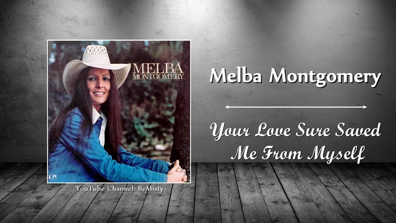 Melba Montgomery - Your Love Sure Saved Me From Myself