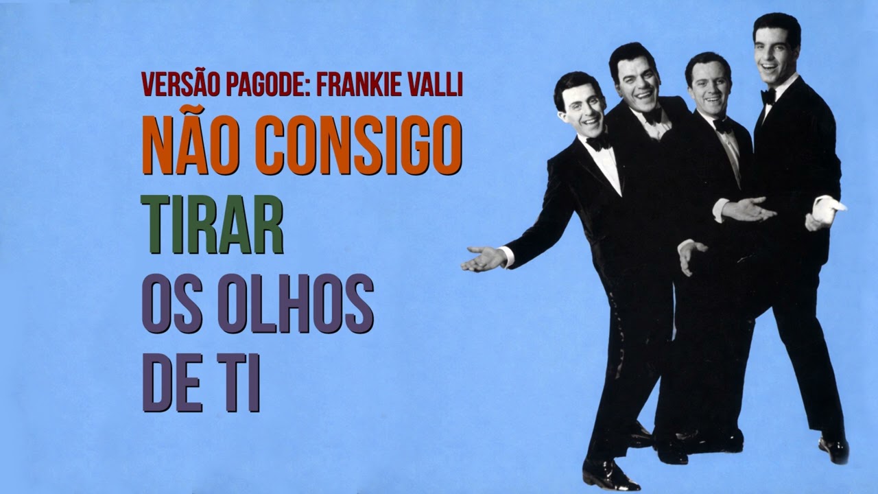 Não Consigo Tirar Os Olhos De Ti - Frankie Valli (VERSÃO PAGODE)