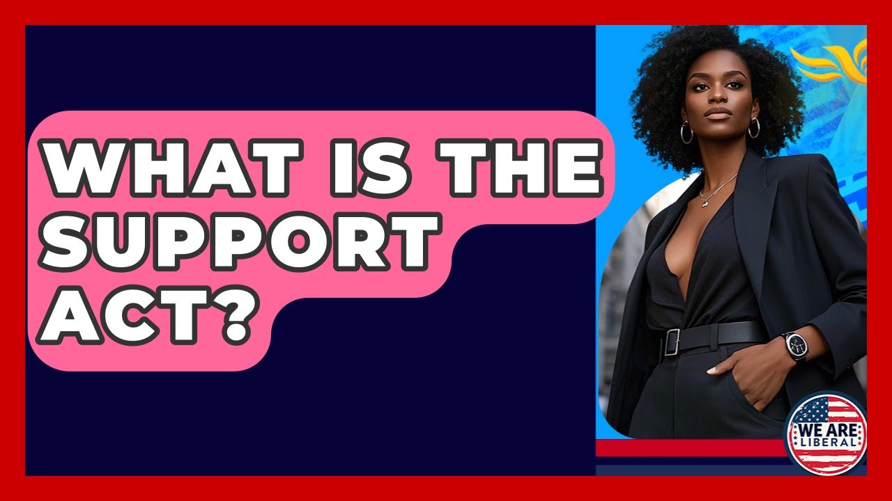 What Is The SUPPORT Act? - We Are Liberal