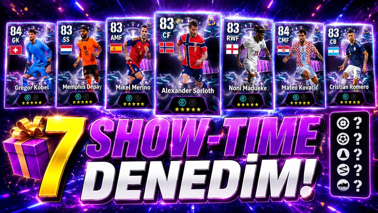 BEDAVA 🎁 7 SHOW-TIME'I DENEDİM! NASIL ALINIRLAR? 🤔 &Ouml;ZEL BASIMLARI! eFootball Mobile 2026