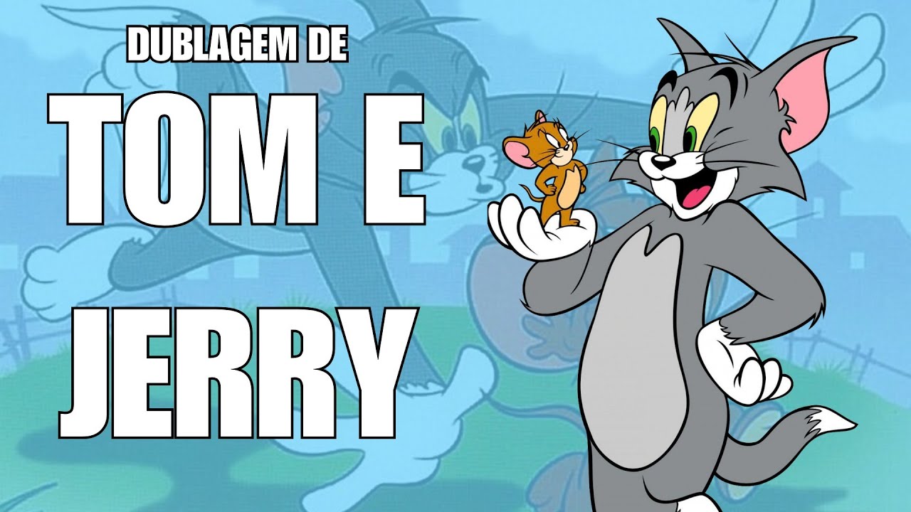 DUBLAGEM DE TOM E JERRY!!