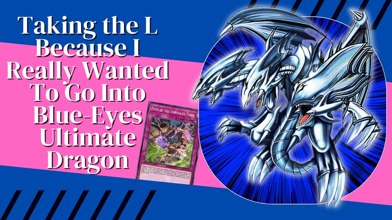 Taking the L Because I Really Wanted To Go Into Blue-Eyes Ultimate Dragon