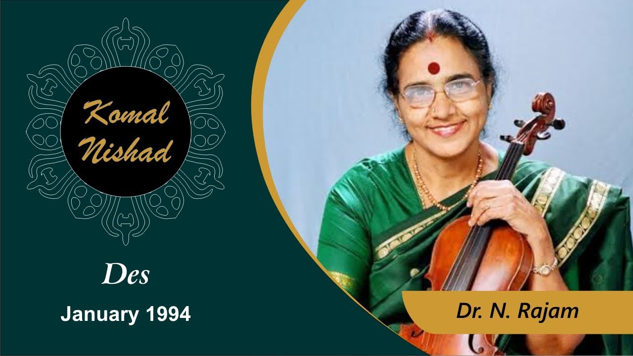 Raag Des | Dr. N. Rajam | Hindustani Classical Violin | Komal Nishad | Part 4/6