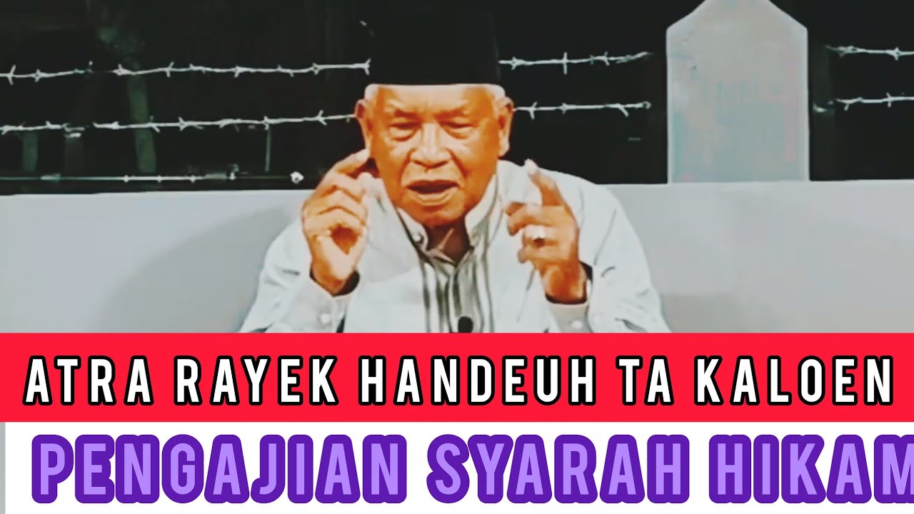 ATRA RAYEK HANDEUH TA KALOEN || PENGANJIAN SYARAH HIKAM