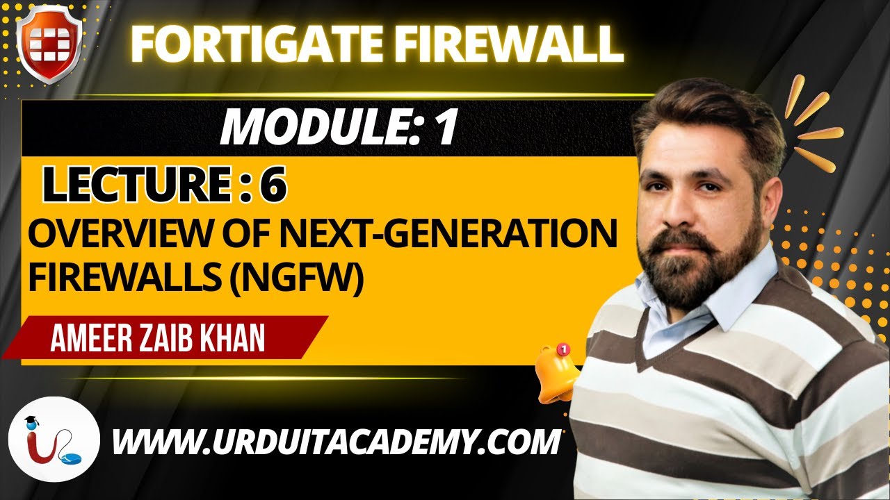 🔥 Module 1 | NSE Lecture 06: Overview of Next Generation Firewalls (NGFW) 🛡️