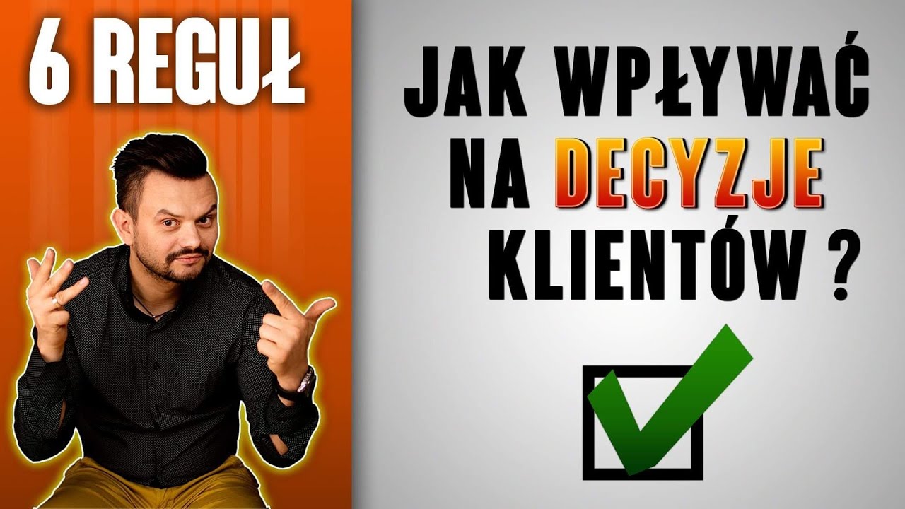Jak wpływać na decyzje klientów? 6 reguł wywierania wpływu