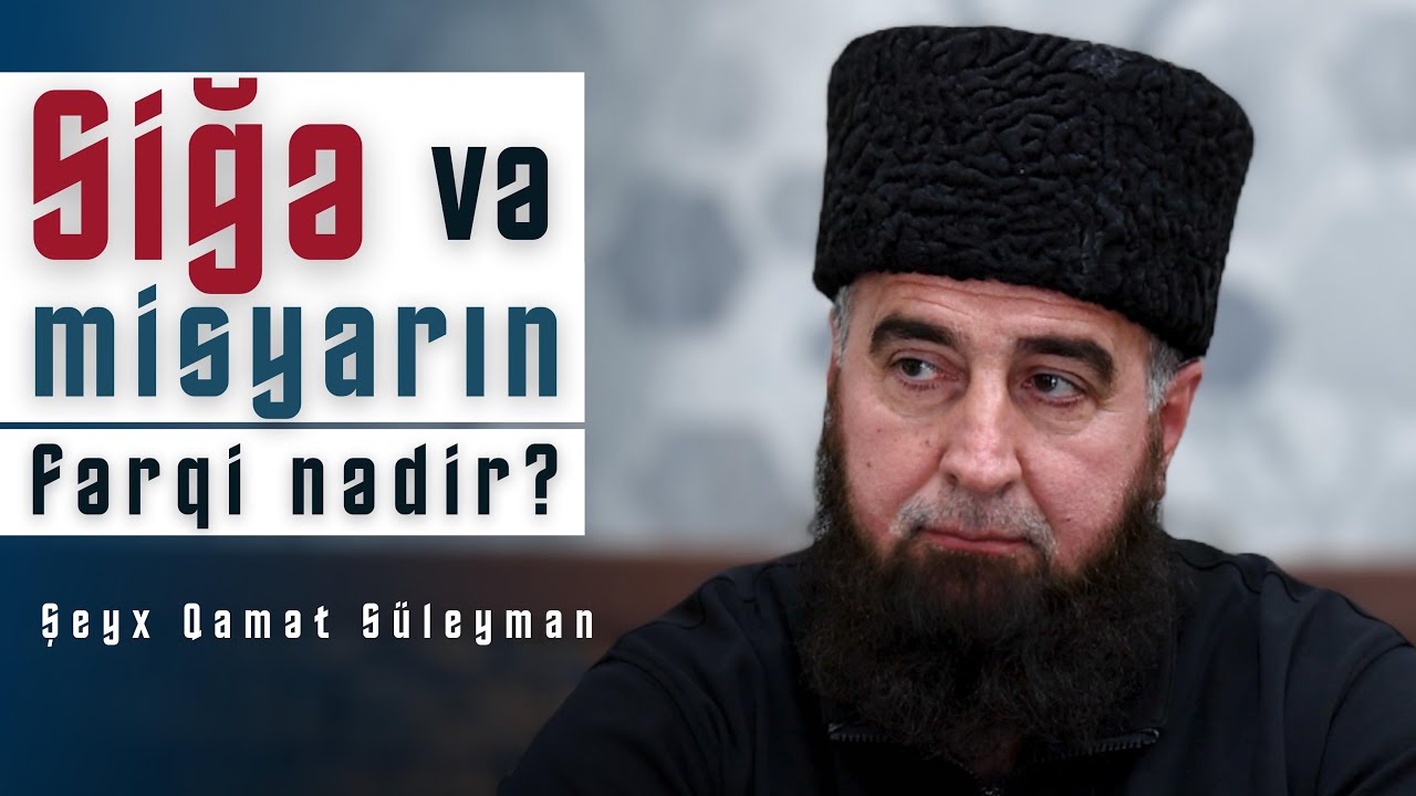 Siğə və misyarın fərqi nədir? - Şeyx Qamət S&uuml;leyman