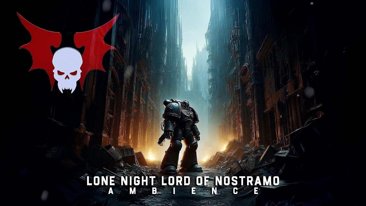 Lone Night Lord of Nostramo | Concentration Sleep Ambient Meditation Warhammer 40K