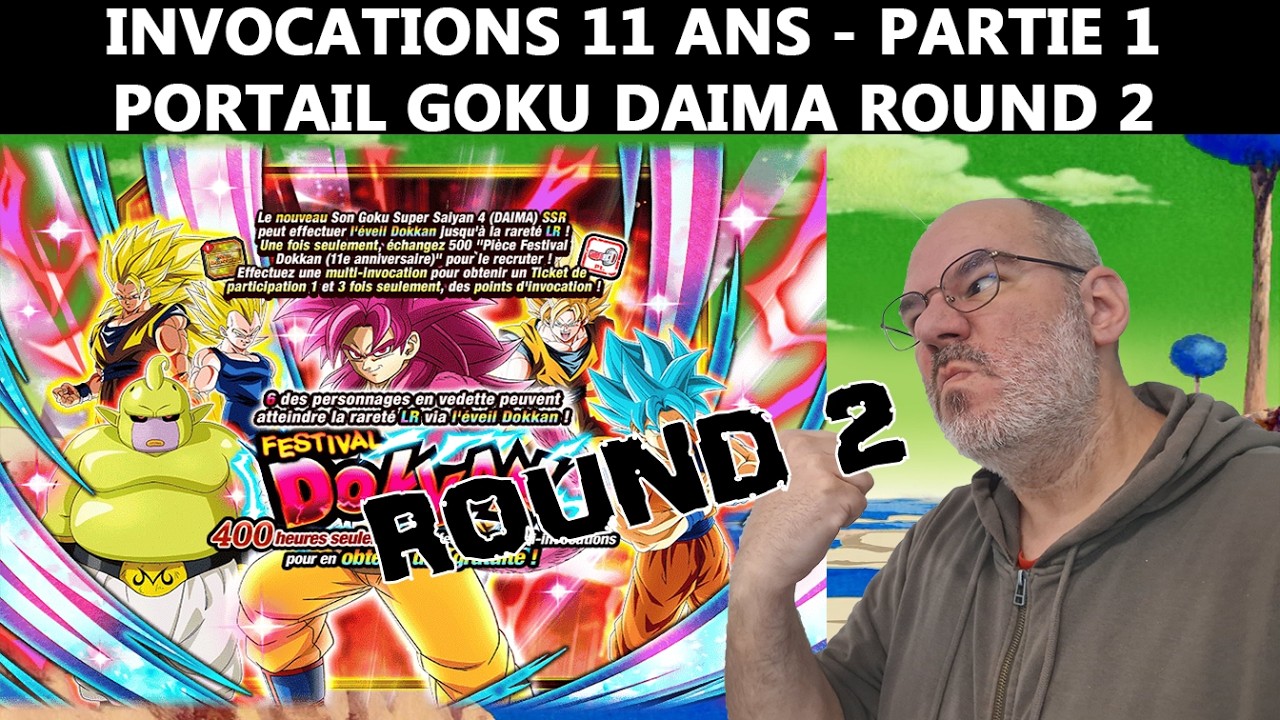Invocations 11 ans Partie 1 - Round 2  : On tente encore de drop Goku Daima !! [Dokkan Battle]