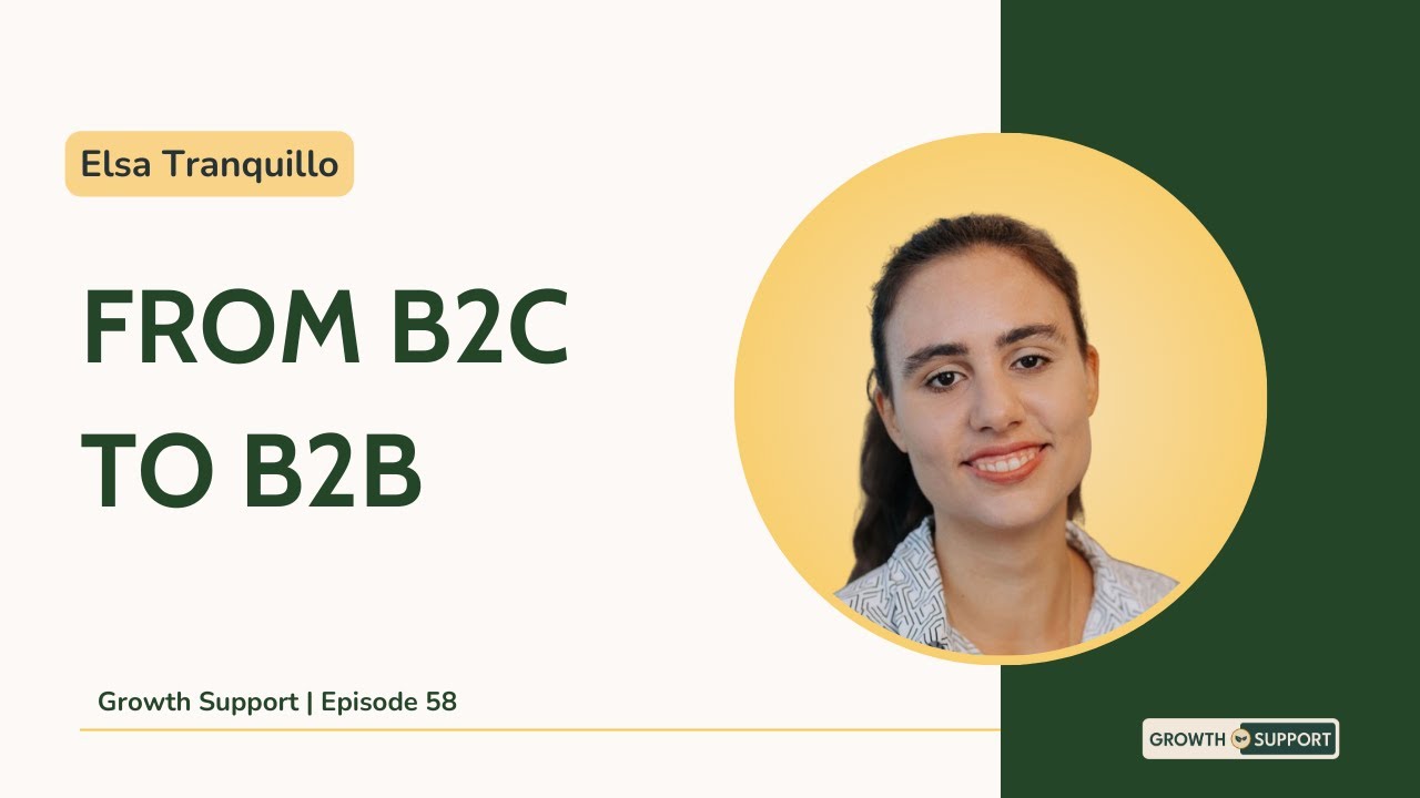 From B2C to B2B with Elsa Tranquillo | Growth Support Ep. 58
