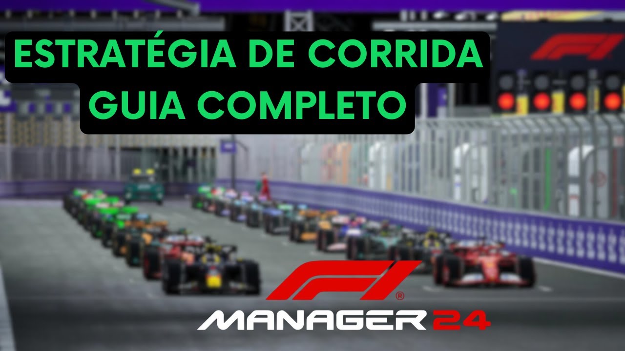 F1 MANAGER 2024 ESTRATÉGIA DE CORRIDA - GUIA COMPLETO