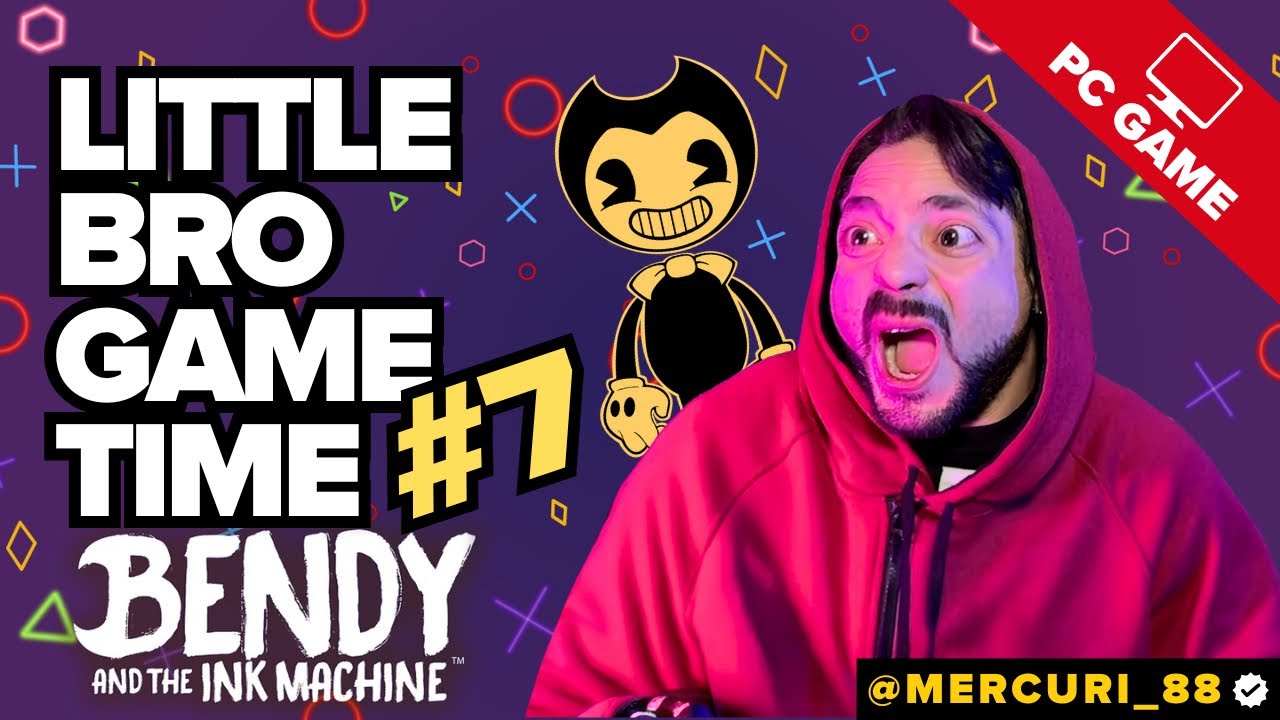 Mercuri_88 | Little Bro Game Time | Bendy and The Ink Machine | Part 7
