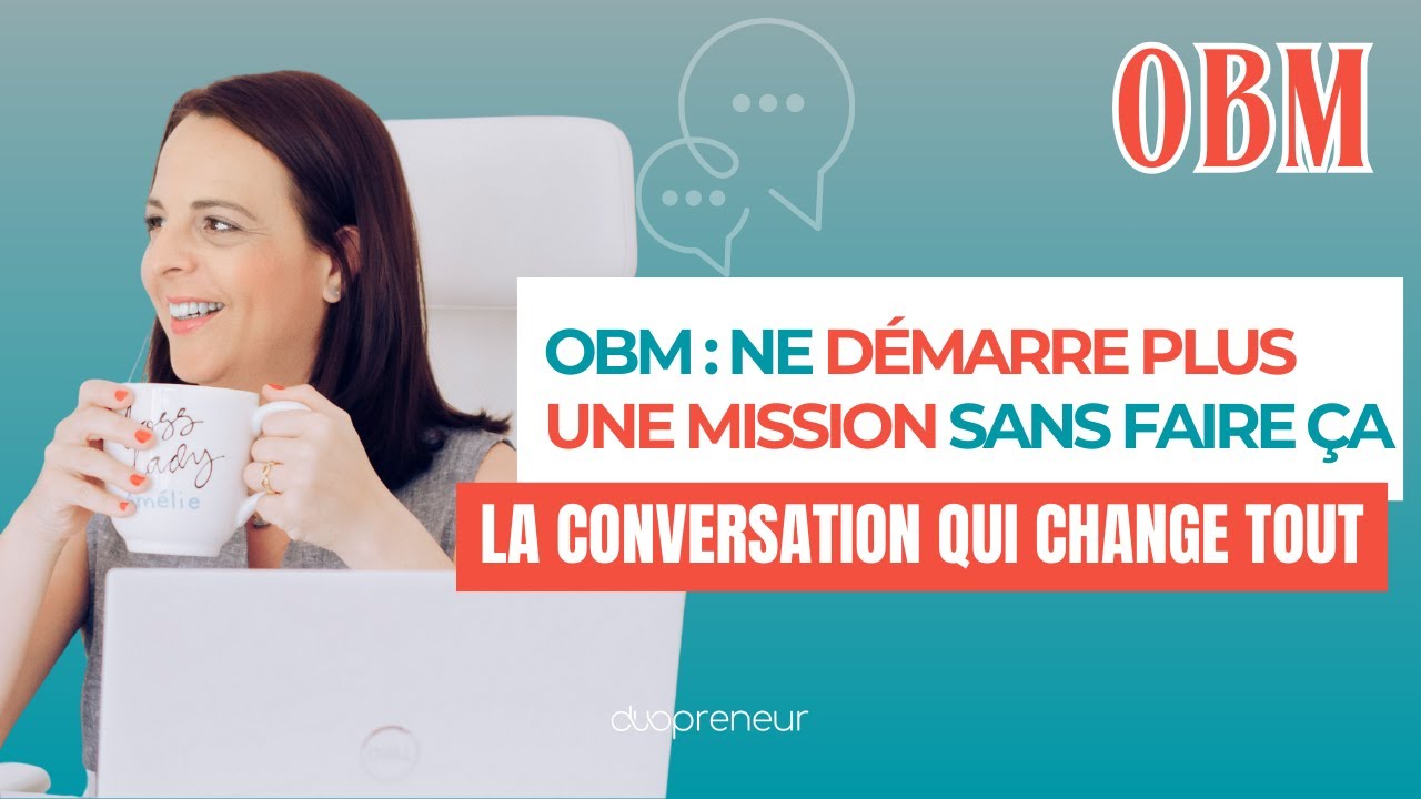 OBM : la conversation essentielle à avoir avec ton client (sinon la collaboration part en vrille)