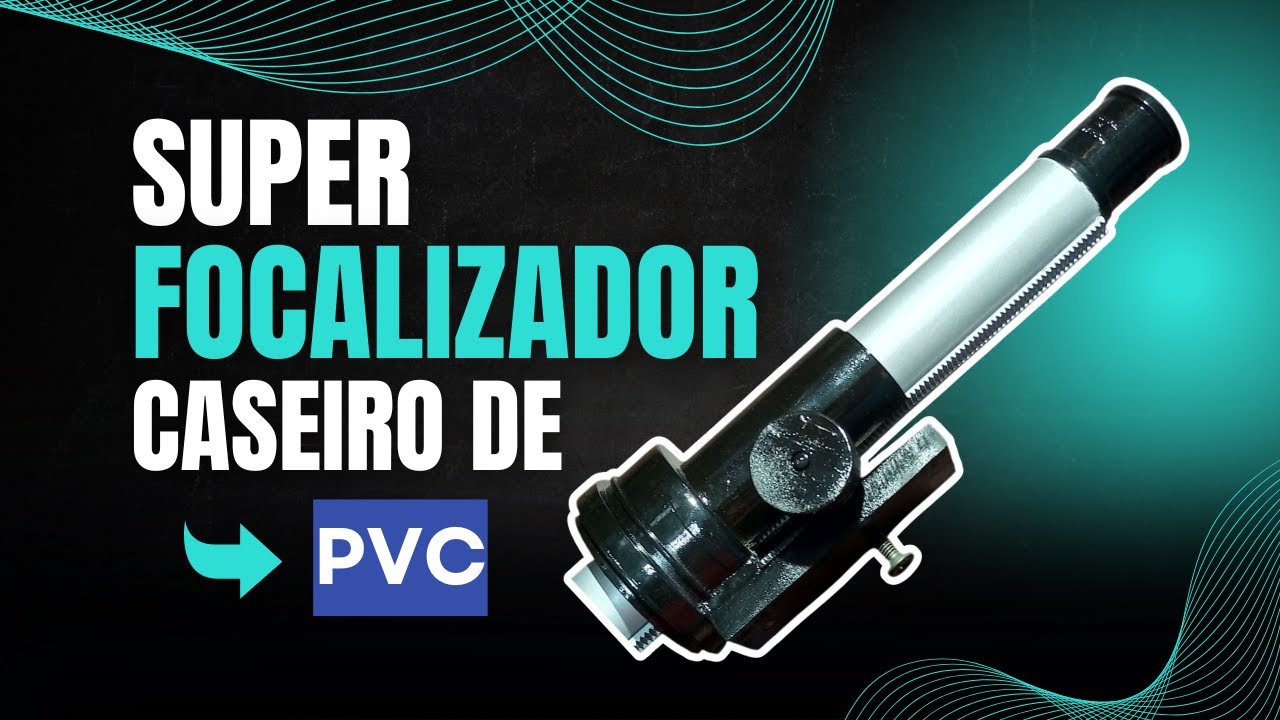 Como fazer um Focalizador Caseiro para Telescópio Refrator / Projeto Luneta PARTE 1