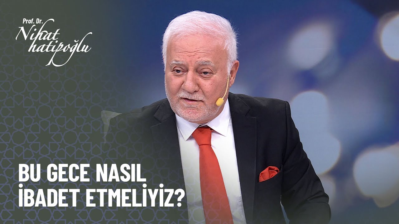 Berat gecesi nasıl ibadet etmeliyiz? - Nihat Hatipoğlu ile Berat Kandili