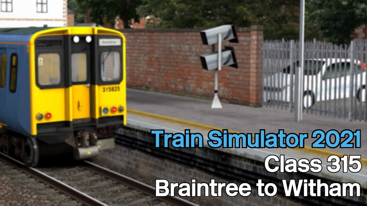 Train Simulator 2021: Class 315  | Braintree - Witham