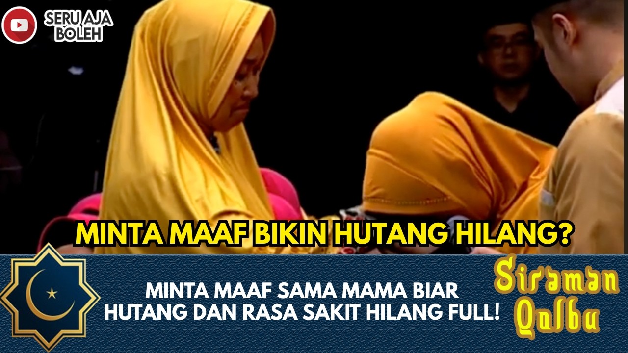 MINTA MAAF SAMA MAMA BIAR HUTANG DAN RASA SAKIT HILANG FULL!  | SIRAMAN QOLBU EXTENDED