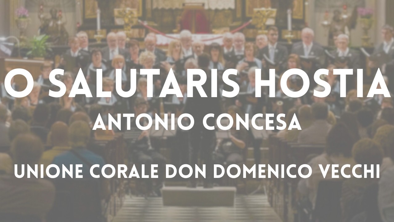 O salutaris Hostia - Antonio Concesa - Unione Corale Don Domenico Vecchi