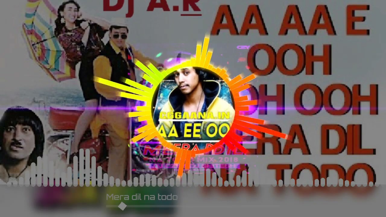 AA AA EE OOH OOH MERA DIL NA TODO BEBOT MIX
