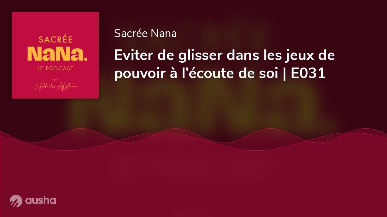 Eviter de glisser dans les jeux de pouvoir à l’écoute de soi | E031