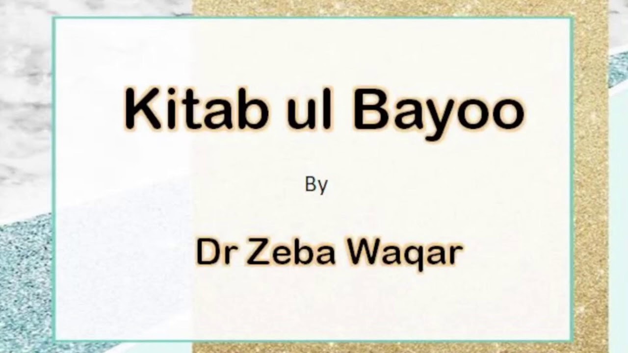 60)Kitab Ul-Bayu BAAB 01-13 By Dr Zeba Waqar