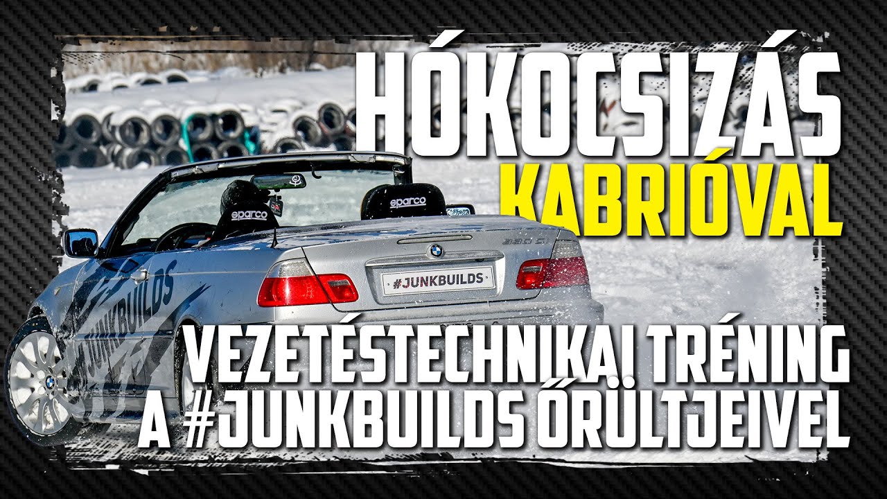 HÓKOCSIZÁS KABRIÓVAL és egyéb... - Havas vezetéstechnikai tréningen a #JUNKBUILDS őrültjeivel