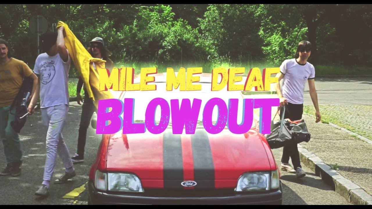 Mile Me Deaf - Blowout (Official Music Video)