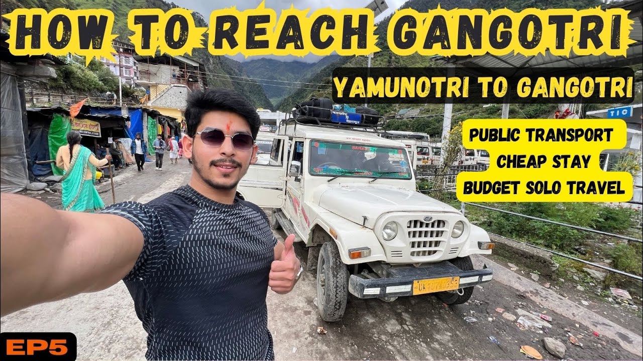 How to Reach Gangotri on a Budget Using Public Transport A Complete Guide Yamunotri To Gangotri