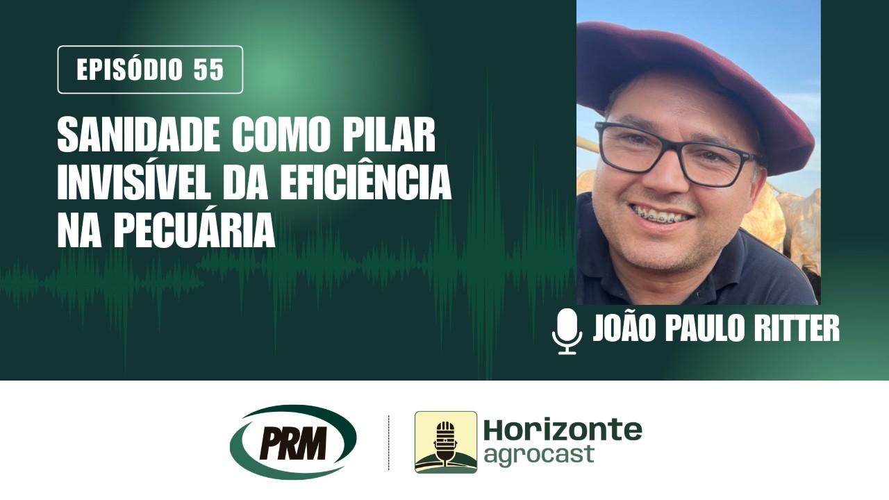 Horizonte Agrocast #55 - Sanidade como pilar invisível da eficiência na pecuária