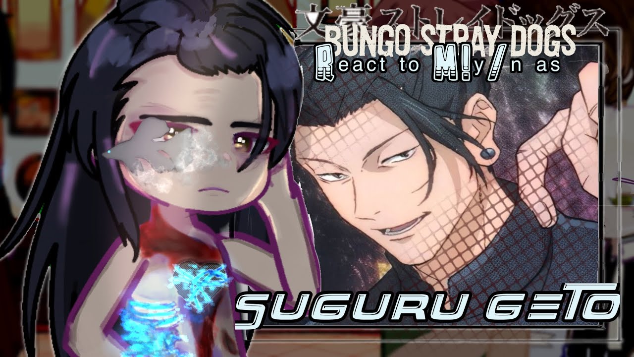 Bungo Stray Dogs React to M!y/n as Suguru Geto (REPOST