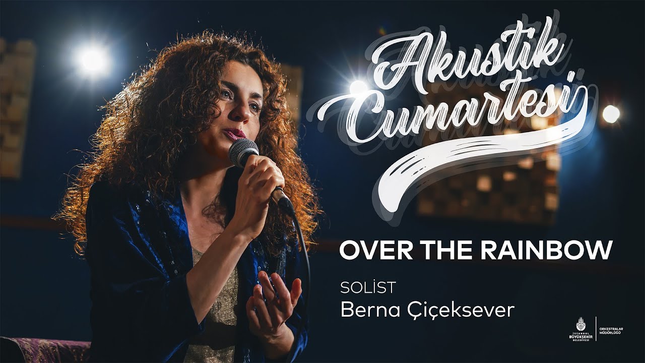 Over The Rainbow - Berna Çiçeksever - Akustik Cumartesi Bölüm 5