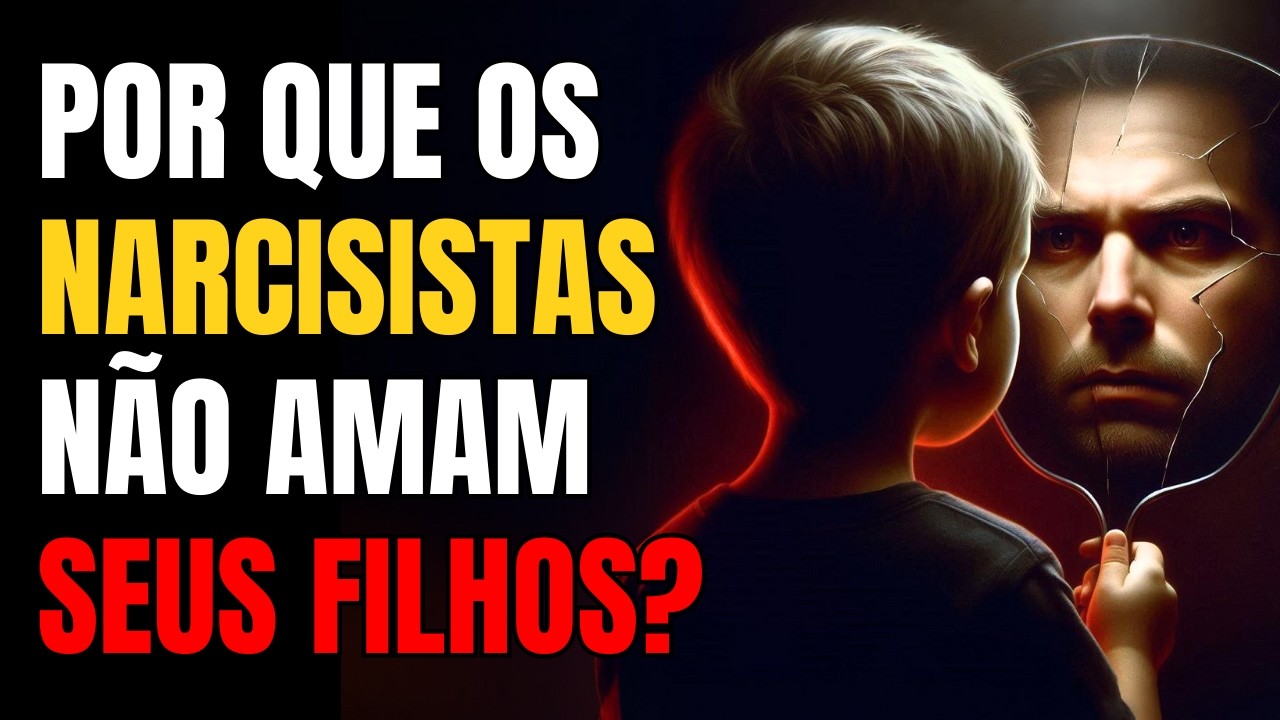 8 Razões Pelas Quais um Narcisista NÃO AMA Seus Filhos