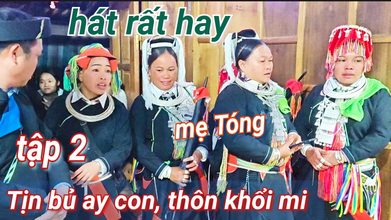 tập 2: mẹ Tóng hát rất hay ,lễ cưới nhà Tịn bủ thôn Khổi Mi , p.. Hà Giang
