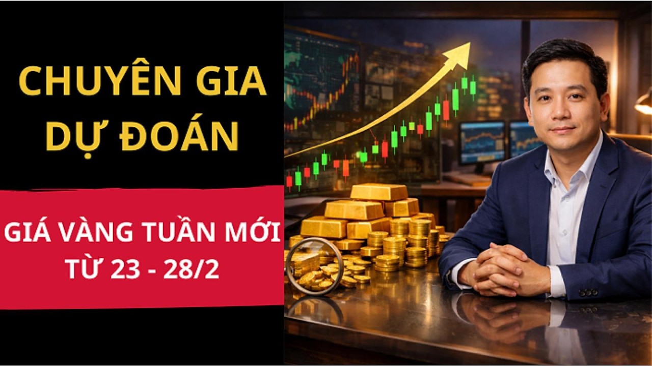 GIÁ VÀNG TUẦN MỚI TỪ 23 - 28/2 CHUYẾN GIA DỰ ĐOÁN GÌ ? | TƯ DUY LẬP NGHIỆP