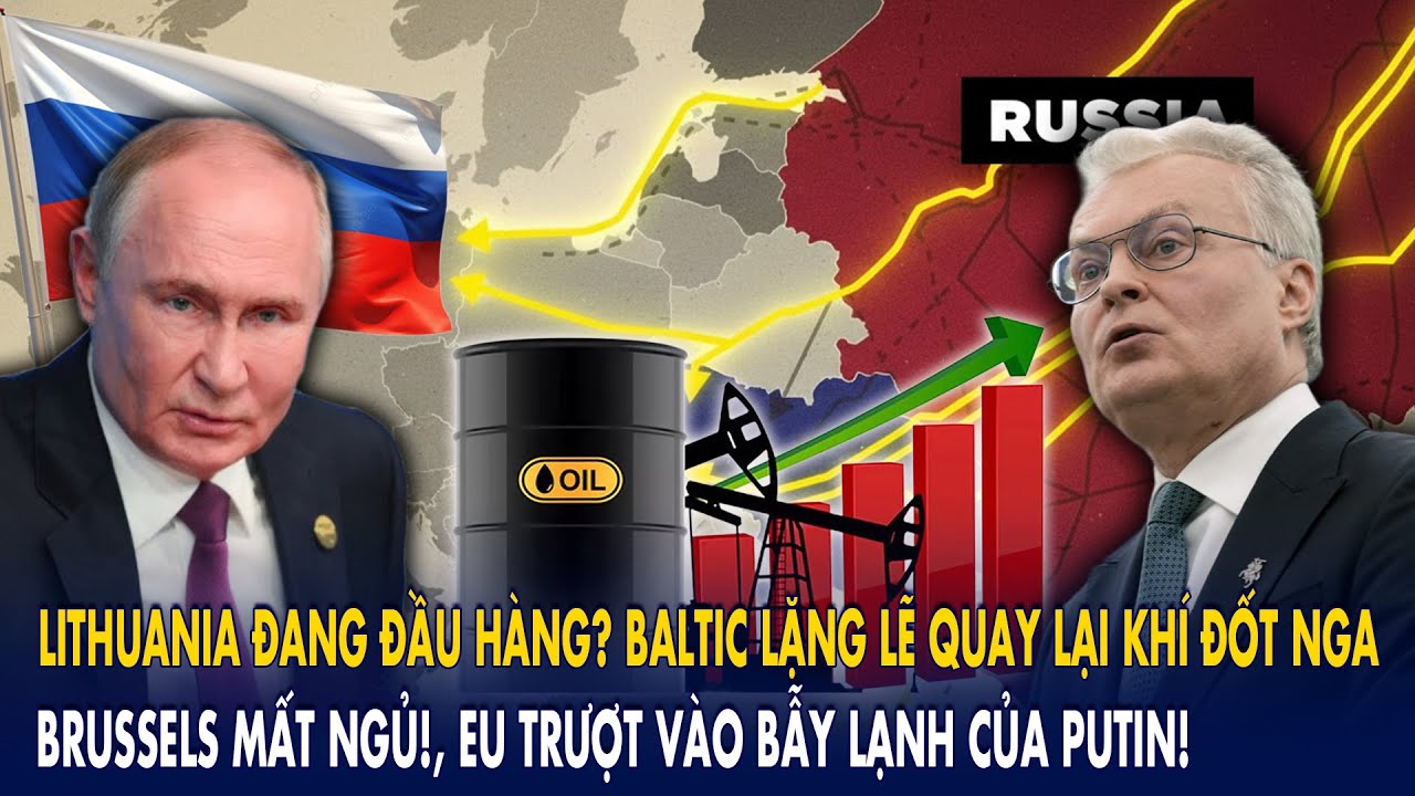 Lithuania đang đầu hàng? Baltic lặng lẽ quay về khí đốt Nga: Brussels lao đao, EU trượt vào bẫy lạnh
