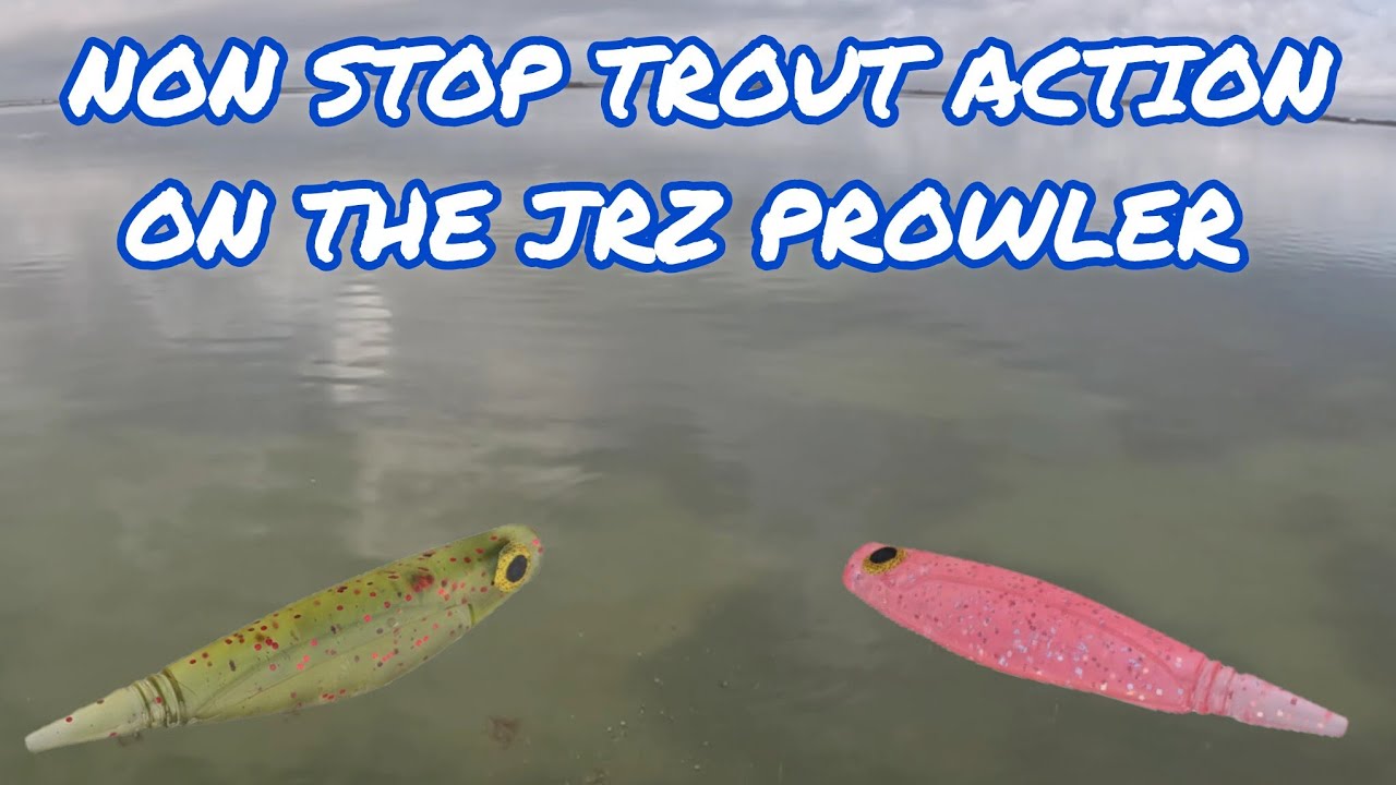 NON STOP TROUT ACTION ON THE JRZ PROWLER