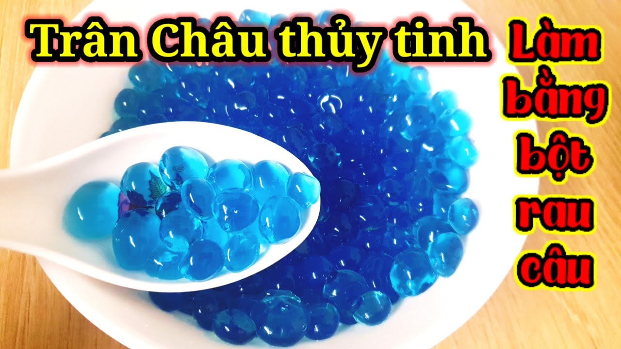 Cách làm TRÂN CHÂU THỦY TINH bằng BỘT RAU CÂU đơn giản, dễ làm | Thạch thủy tinh hoa đậu biếc