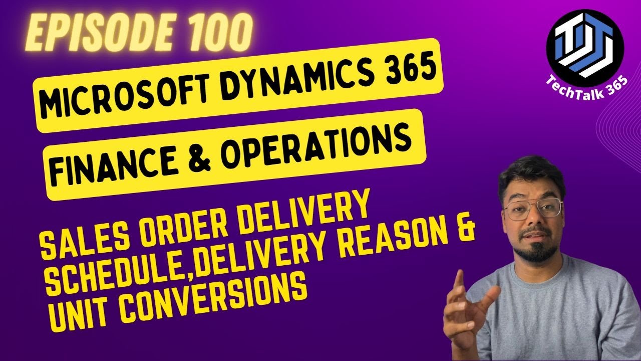 EPISODE 100 | Understanding Delivery Schedule, Delivery reason, and Unit Conversions in D365 F&O