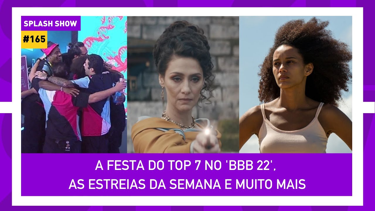 Festa animada no 'BBB 22' para o Top 7; as estreias da semana e mais | Splash Show #165 (14/04/22)