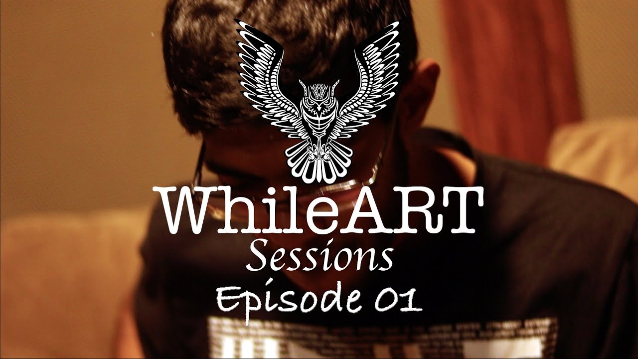 WhileART Sessions Episode 01