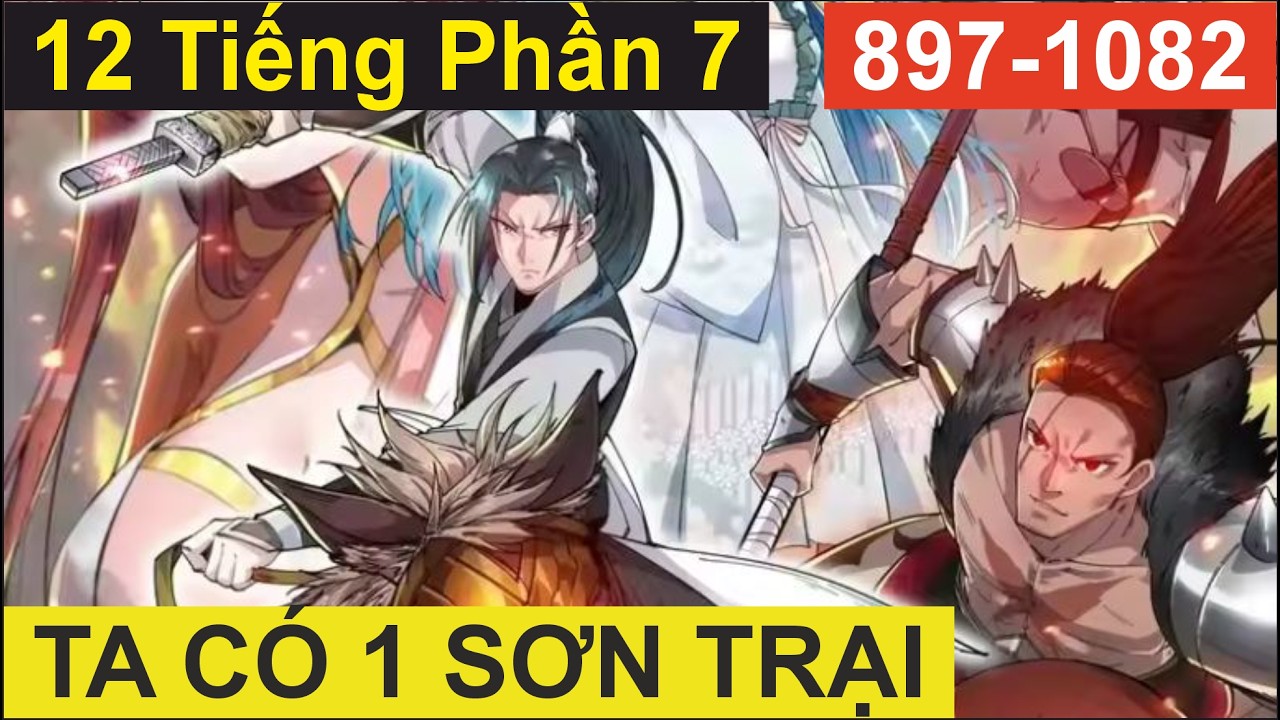 Ta Có 1 Sơn Trại - Phần 7 (12 Tiếng) | Ta Có Một Sơn Trại | Tàng Kinh Các