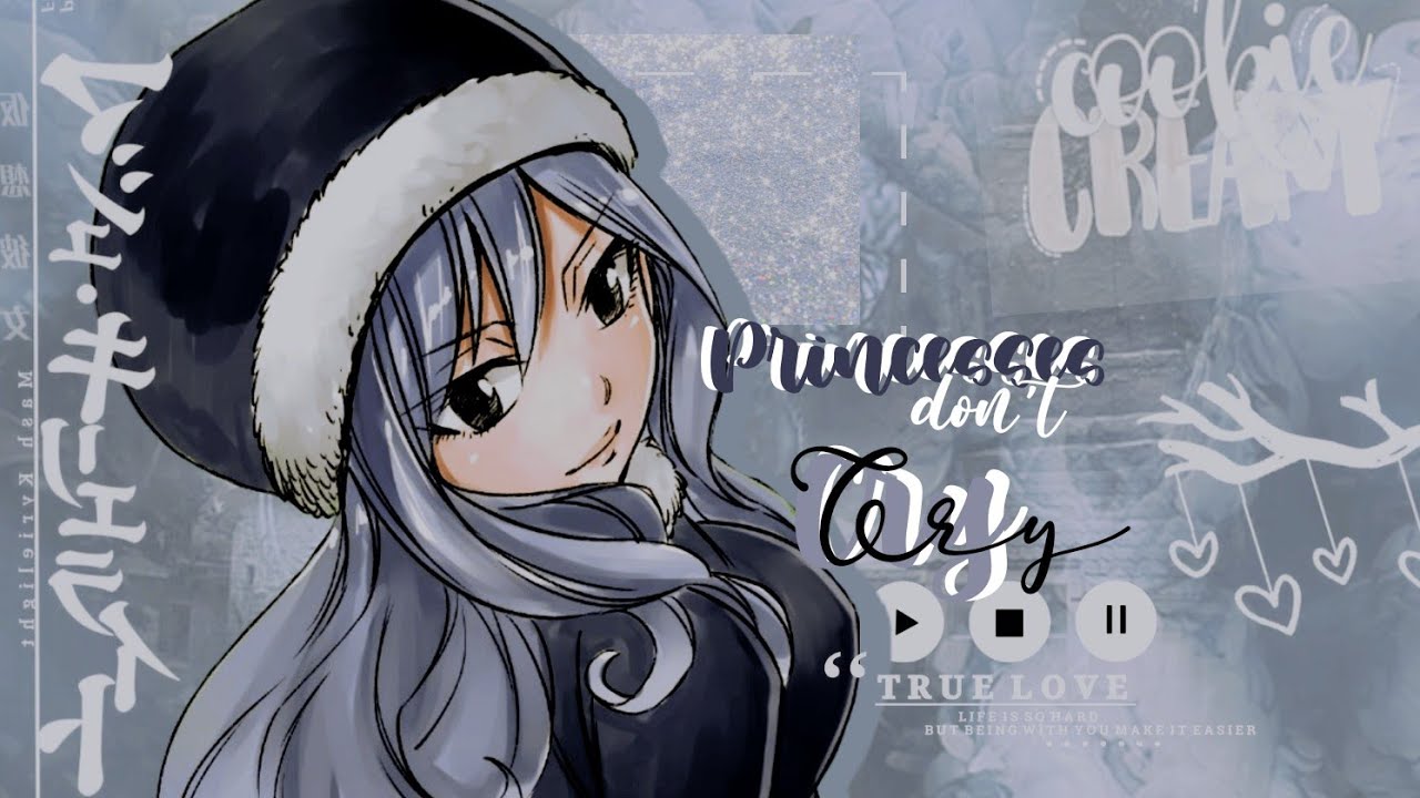 Princesses Don't Cry - AMV - Juvia Lockser