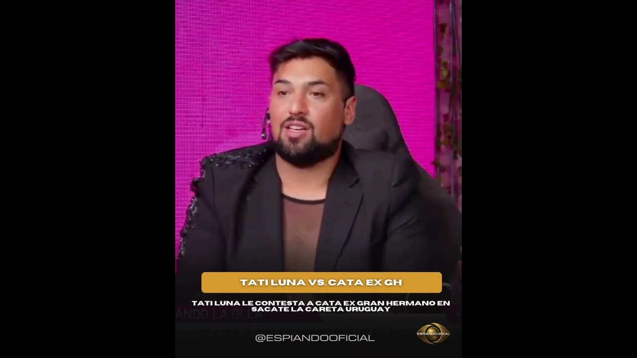 Tati Luna le contesta a Cata ex Gran Hermano en Sacate La Careta Uruguay #GranHermano