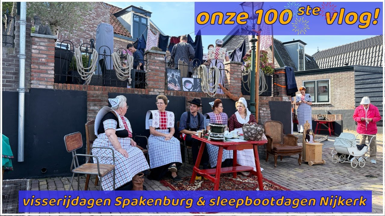 vlog 100 - visserijdagen Spakenburg en sleepbootdagen Nijkerk