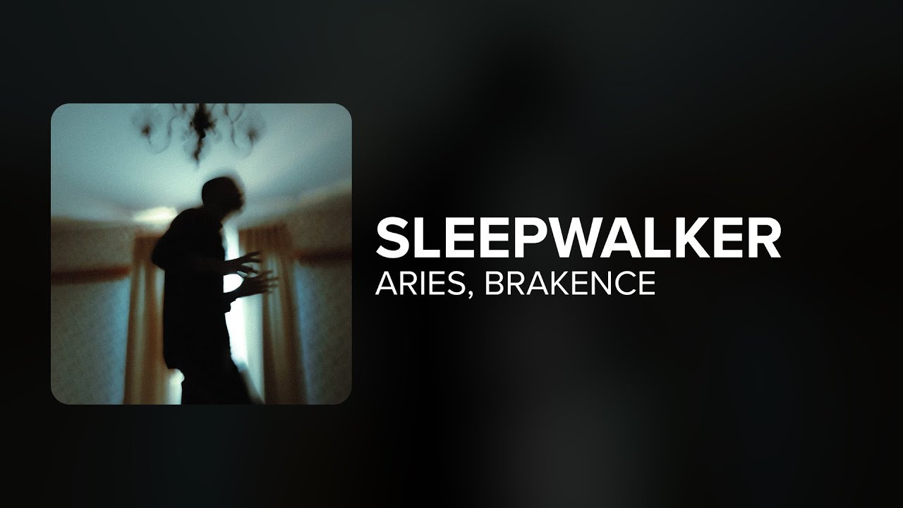 Aries, brakence - SLEEPWALKER (Lyrics)
