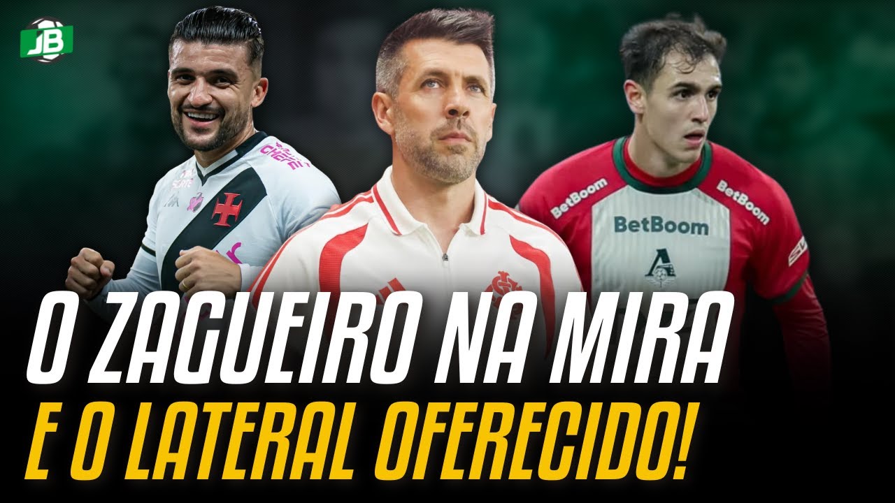 🟥 O ZAGUEIRO NA MIRA E O LATERAL OFERECIDO