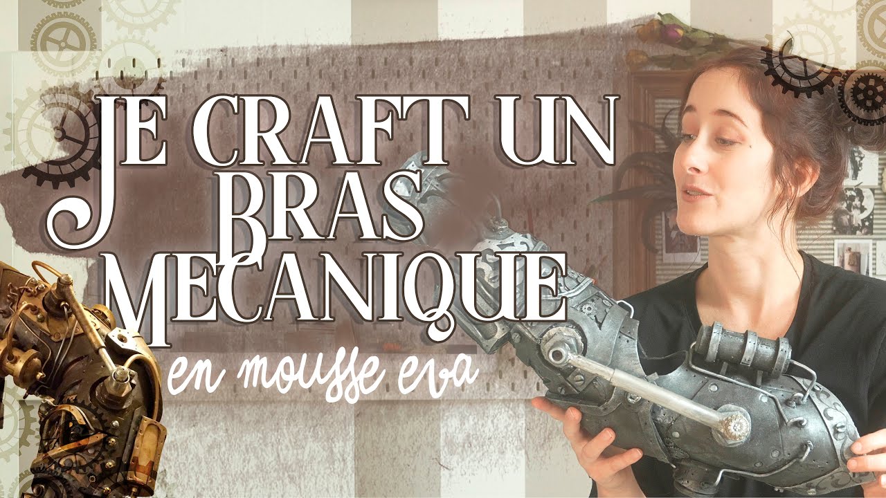 Cosplay Steampunk : je fabrique un bras mécanique en mousse EVA (patron Lost Wax) | DIY armure